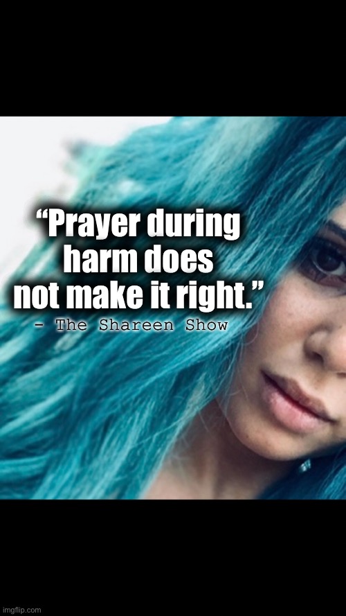 Health | “Prayer during harm does not make it right.”; - The Shareen Show | image tagged in death,child abuse,abuse,domestic violence,awareness,google images | made w/ Imgflip meme maker