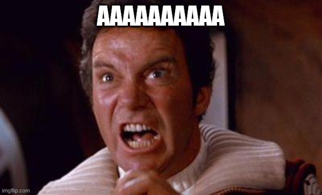 khan | AAAAAAAAAA | image tagged in khan | made w/ Imgflip meme maker