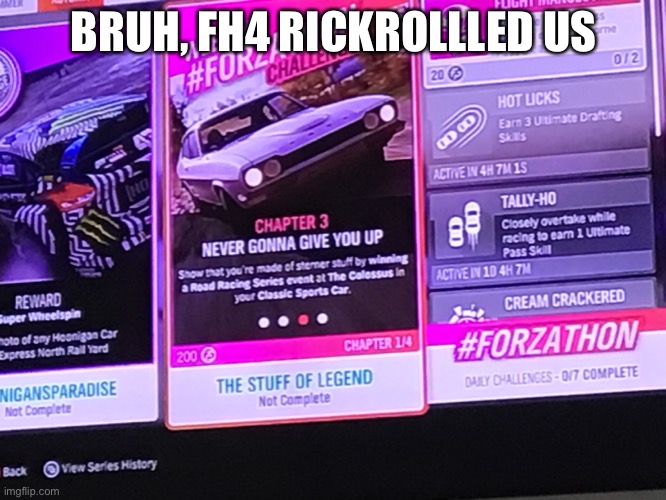 Oh no I got rickrolled again! | BRUH, FH4 RICKROLLLED US | image tagged in rickrolled,forza horizon 4,well f ck | made w/ Imgflip meme maker