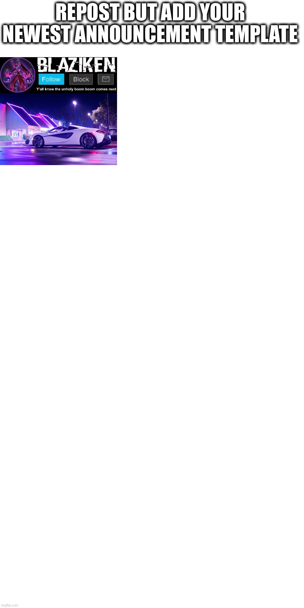 Blank Transparent Square | REPOST BUT ADD YOUR NEWEST ANNOUNCEMENT TEMPLATE | image tagged in memes,blank transparent square | made w/ Imgflip meme maker