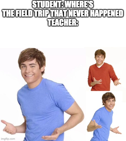 field trip meme teacher