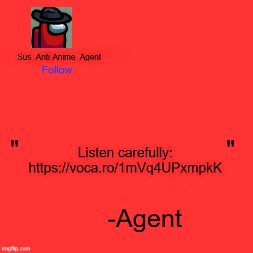 Link also in desc | Listen carefully: https://voca.ro/1mVq4UPxmpkK | image tagged in sus_anti-anime_agent announcement template | made w/ Imgflip meme maker