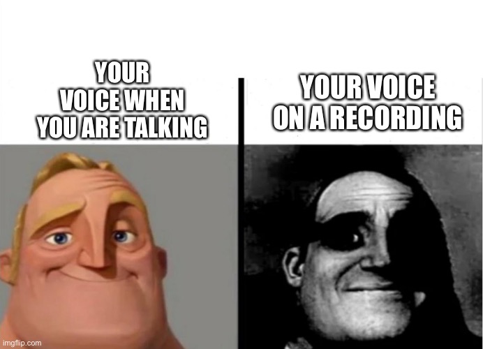 TURNING JAPANESE  | YOUR VOICE ON A RECORDING; YOUR VOICE WHEN YOU ARE TALKING | image tagged in teacher's copy | made w/ Imgflip meme maker