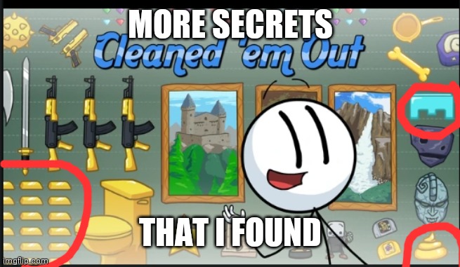 Secrets of Henry stickmin | MORE SECRETS; THAT I FOUND | image tagged in henry stickmin | made w/ Imgflip meme maker