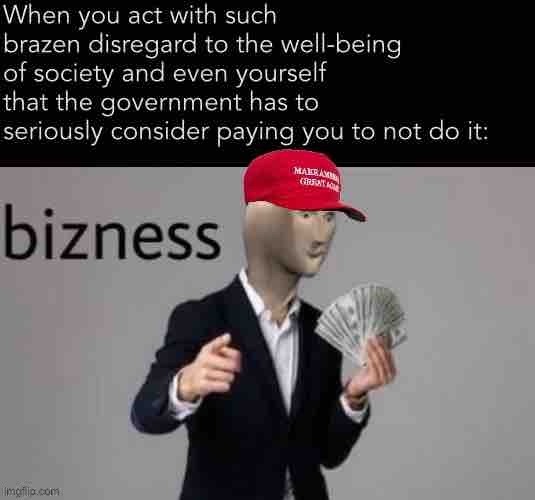 Antivaxxing is bizness and business is booming! | image tagged in meme man,business,bizness,antivax,anti-vaxx,conservative logic | made w/ Imgflip meme maker