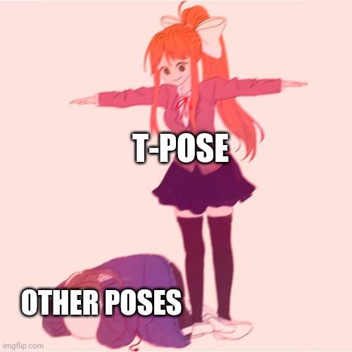 Monika t-posing on Sans | T-POSE OTHER POSES | image tagged in monika t-posing on sans | made w/ Imgflip meme maker