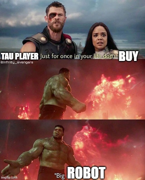 Hulk Big Monster | BUY; TAU PLAYER; ROBOT | image tagged in hulk big monster | made w/ Imgflip meme maker