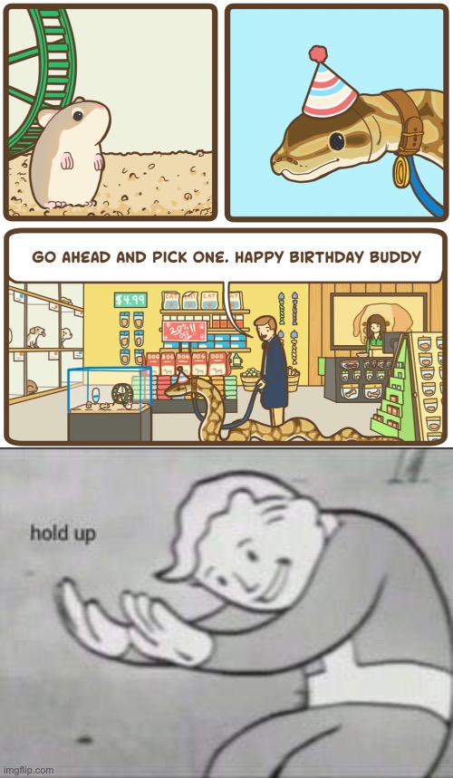birthday present = treat | image tagged in fallout hold up,dark humor,funny,snakes,birthday,predator | made w/ Imgflip meme maker