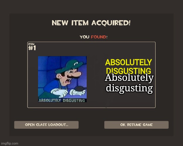 TF2 New Item Acquired! | ABSOLUTELY DISGUSTING; Absolutely disgusting | image tagged in tf2 new item acquired | made w/ Imgflip meme maker