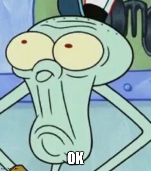 Well Ok Then | OK | image tagged in well ok then | made w/ Imgflip meme maker