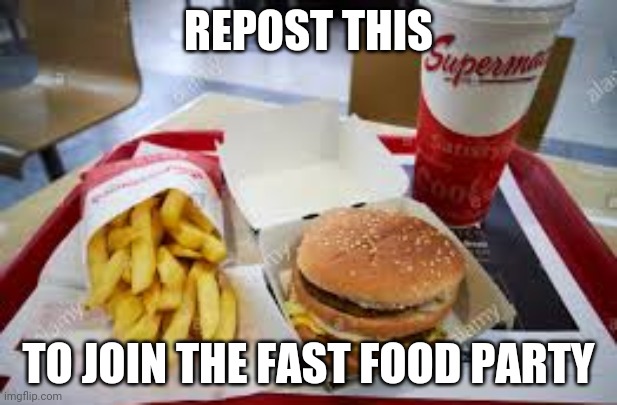 REPOST THIS; TO JOIN THE FAST FOOD PARTY | made w/ Imgflip meme maker