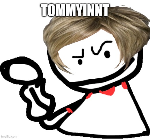 TOMMYINNIT | TOMMYINNT | image tagged in tommyinnit | made w/ Imgflip meme maker