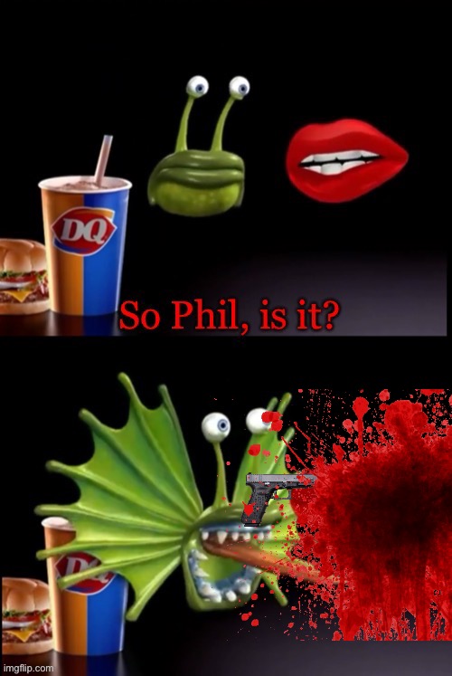 So Phil, is it? | image tagged in so phil is it | made w/ Imgflip meme maker