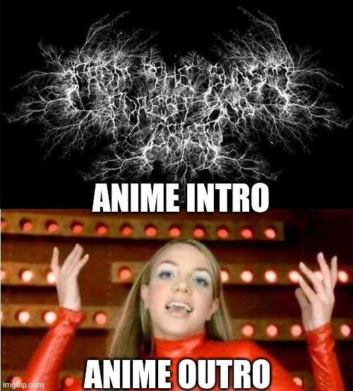 ANIME INTRO ANIME OUTRO | image tagged in black metal logo,oops i did it again - britney spears | made w/ Imgflip meme maker