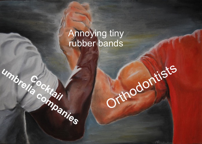 Scourge of tiki bartenders and dental hygienists |  Annoying tiny rubber bands; Orthodontists; Cocktail umbrella companies | image tagged in memes,epic handshake,tiki,cocktails,umbrellas,bartenders | made w/ Imgflip meme maker