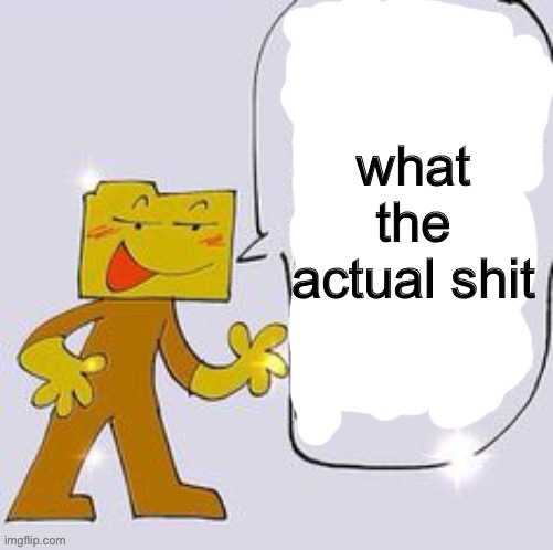 Ron says: | what the actual shit | image tagged in ron says | made w/ Imgflip meme maker