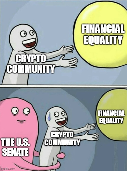 The Senate holding us back like | FINANCIAL
EQUALITY; CRYPTO
COMMUNITY; FINANCIAL
EQUALITY; CRYPTO
COMMUNITY; THE U.S.
SENATE | image tagged in memes,running away balloon | made w/ Imgflip meme maker