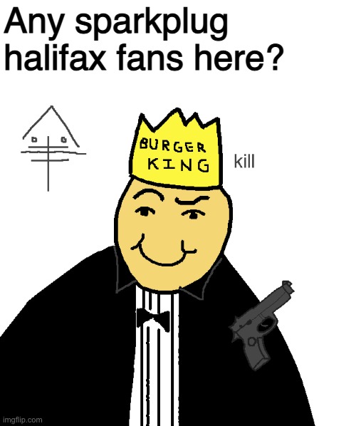 Any sparkplug halifax fans here? | made w/ Imgflip meme maker