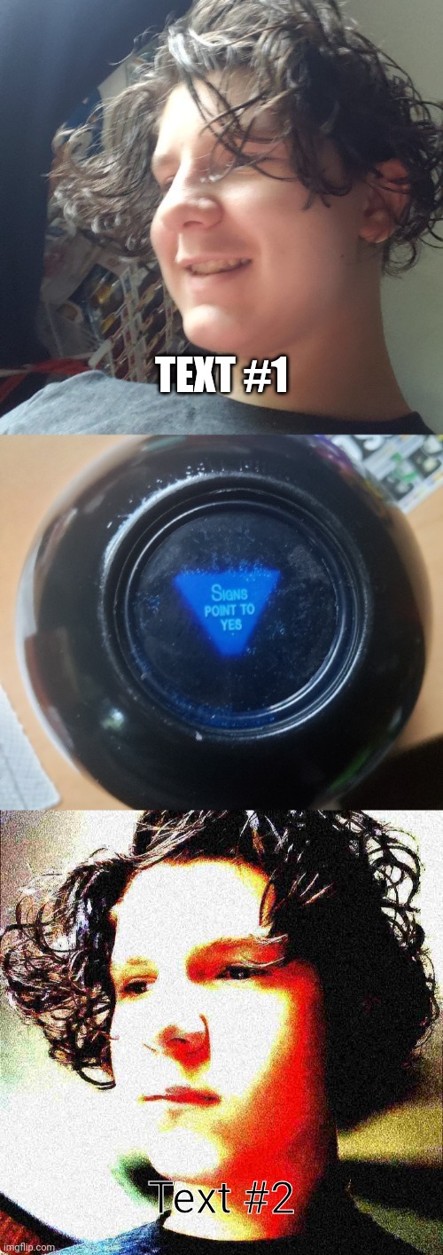 Jonathan and the Magic 8 Ball | TEXT #1; Text #2 | image tagged in jonathan and the magic 8 ball | made w/ Imgflip meme maker