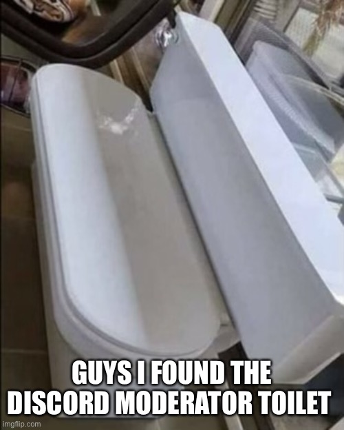 Yooo | GUYS I FOUND THE DISCORD MODERATOR TOILET | made w/ Imgflip meme maker