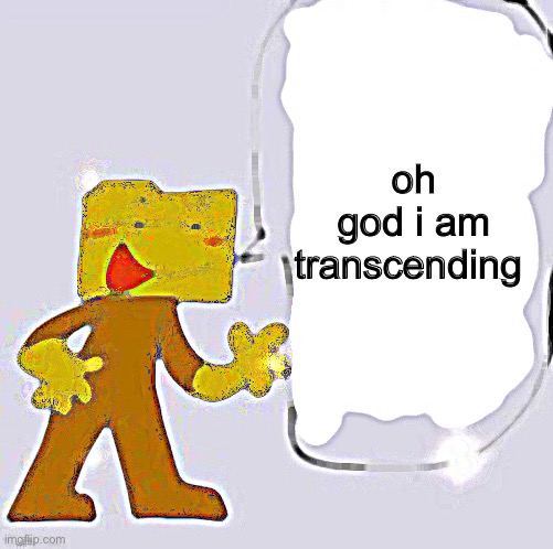 Ron says: | oh god i am transcending | image tagged in ron says | made w/ Imgflip meme maker