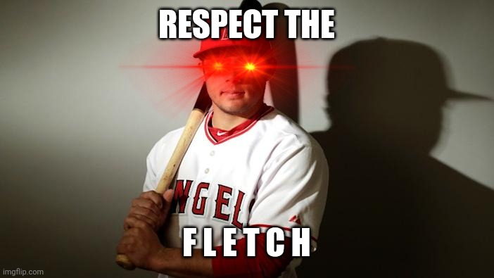 THE F L E T C H | RESPECT THE; F L E T C H | image tagged in the f l e t c h | made w/ Imgflip meme maker