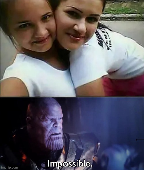 Is  a little bit  creepy? | image tagged in thanos impossible | made w/ Imgflip meme maker