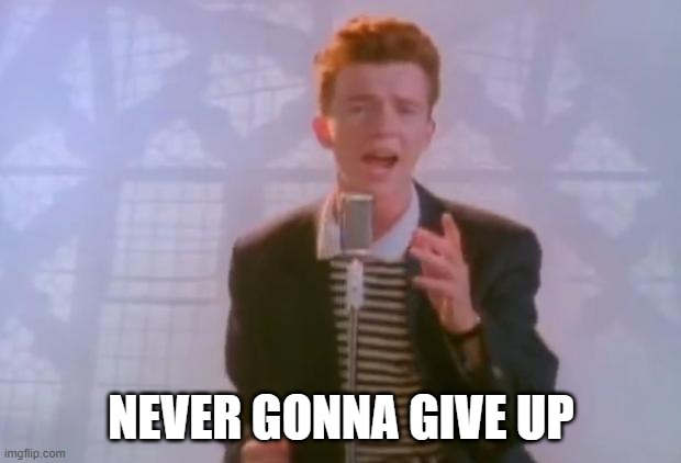 Rick Astley | NEVER GONNA GIVE UP | image tagged in rick astley | made w/ Imgflip meme maker