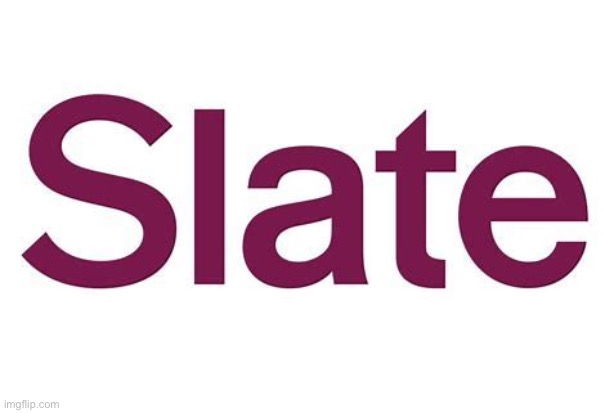 Slate logo | image tagged in slate logo | made w/ Imgflip meme maker