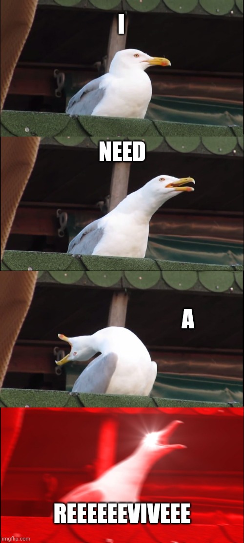 Battlefield v players | I; NEED; A; REEEEEEVIVEEE | image tagged in memes,inhaling seagull | made w/ Imgflip meme maker