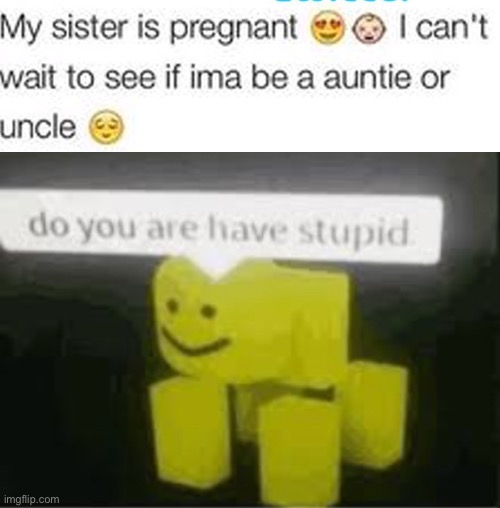 that’s not dependent on the baby!!! | image tagged in do you are have stupid,gender reveal,twitter,funny,stupid tweets,nonsense | made w/ Imgflip meme maker
