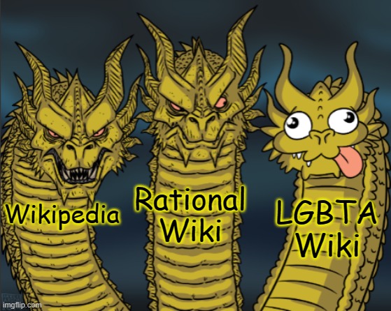 Bad definitions & endless microlabels. | Rational Wiki; LGBTA Wiki; Wikipedia | image tagged in king ghidorah slightly better,lgbt,confusing | made w/ Imgflip meme maker