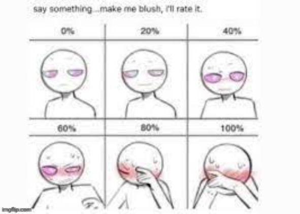 Idk people are doing this | image tagged in make me blush | made w/ Imgflip meme maker