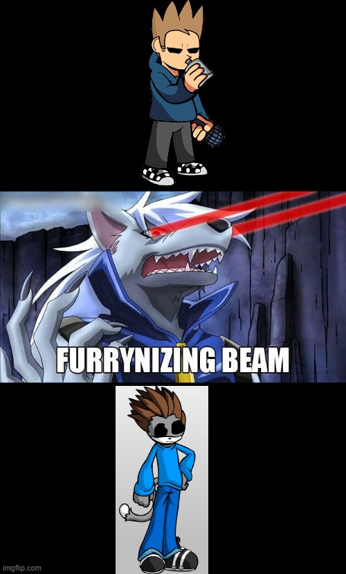 hope i ruined your day, eddsworld and furry haters (also the art isnt mine but idk the names of the ppl who made em soo cyaaaaaa | image tagged in furrynizing beam | made w/ Imgflip meme maker