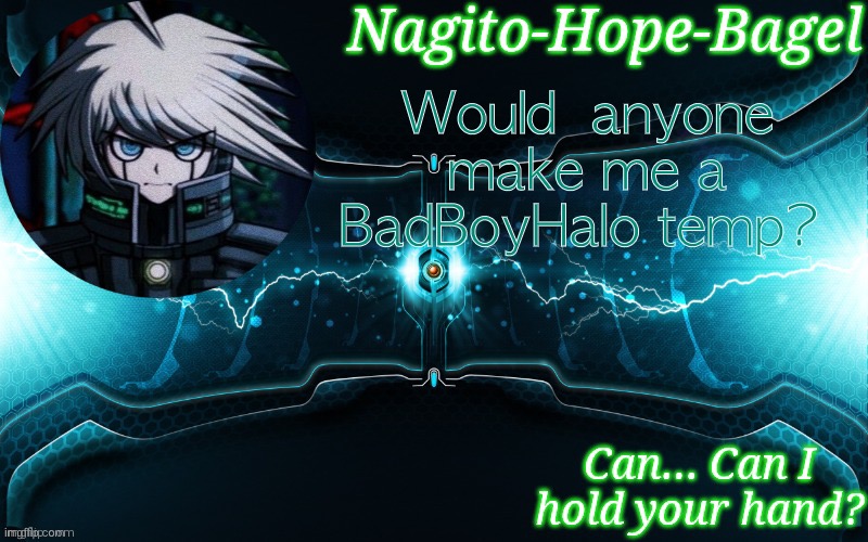 K1-B0 Temp | Would  anyone make me a BadBoyHalo temp? | image tagged in k1-b0 temp | made w/ Imgflip meme maker