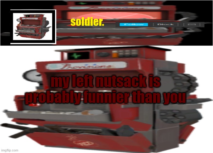 ahahahahahahhawohohohohohoh loakhahaha | my left nutsack is probably funnier than you | image tagged in ahahahahahahhawohohohohohoh loakhahaha | made w/ Imgflip meme maker