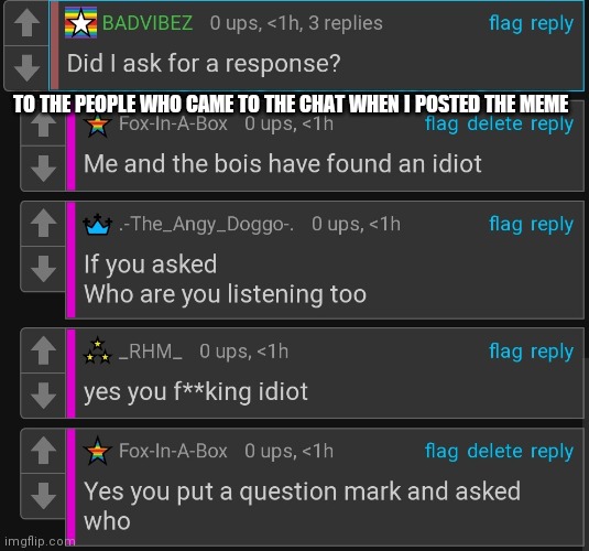 TO THE PEOPLE WHO CAME TO THE CHAT WHEN I POSTED THE MEME | made w/ Imgflip meme maker