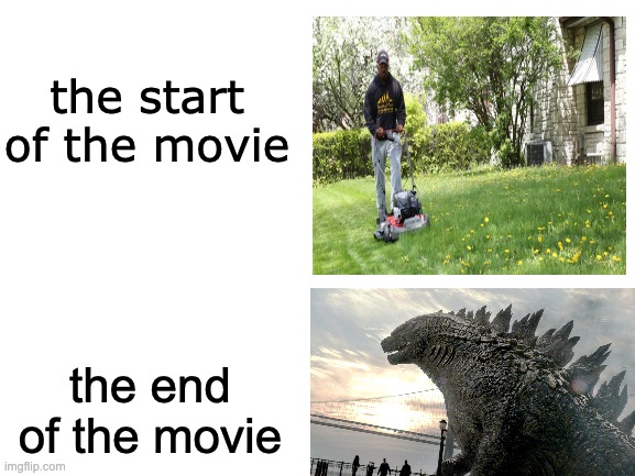 movies | the start of the movie; the end of the movie | image tagged in blank white template,movies,movie | made w/ Imgflip meme maker