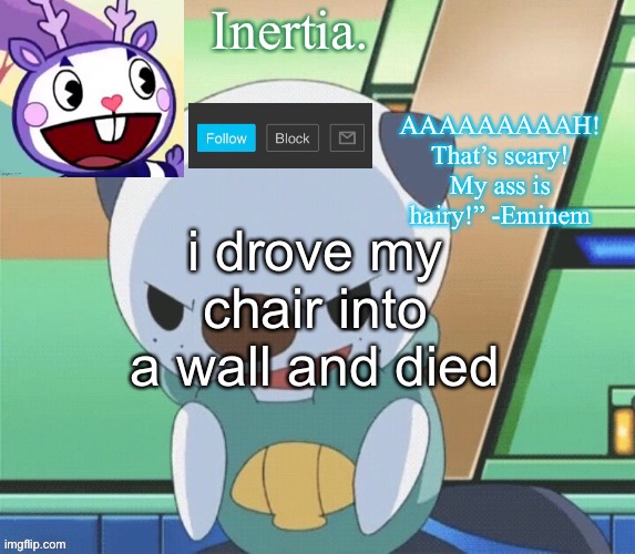 ouch | i drove my chair into a wall and died | made w/ Imgflip meme maker