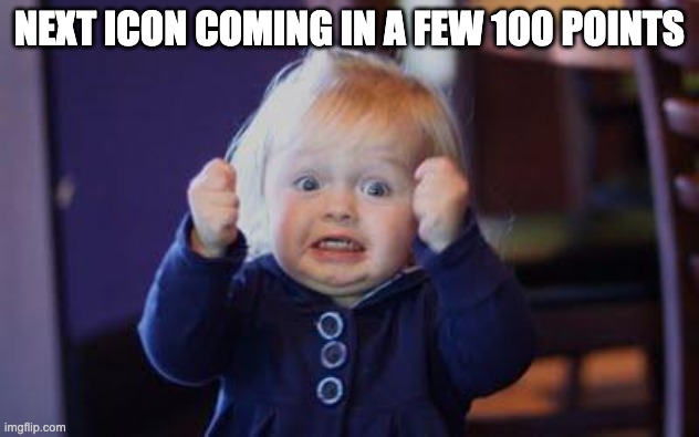 excited kid | NEXT ICON COMING IN A FEW 100 POINTS | image tagged in excited kid | made w/ Imgflip meme maker