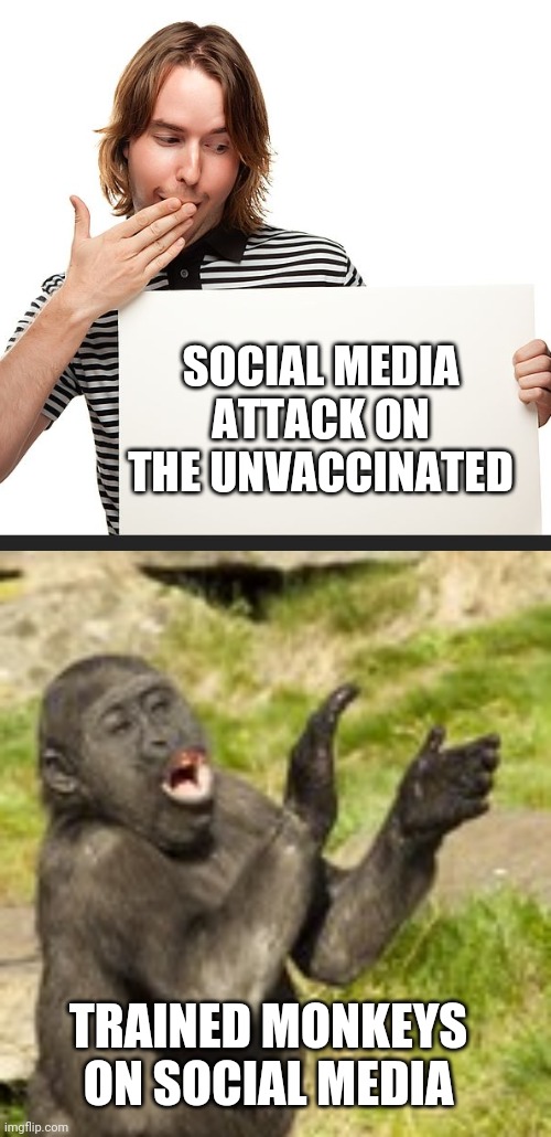 Lowly Trained Monkeys | SOCIAL MEDIA ATTACK ON THE UNVACCINATED; TRAINED MONKEYS ON SOCIAL MEDIA | image tagged in coronavirus,vaccine,social media | made w/ Imgflip meme maker