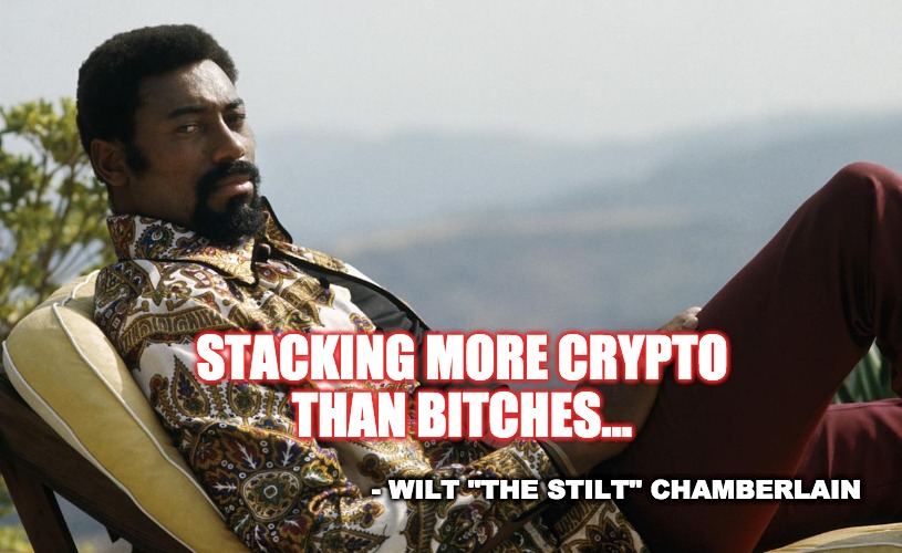 Wilt Chamberlain- Stacking more Crypto than... | STACKING MORE CRYPTO
THAN BITCHES... - WILT "THE STILT" CHAMBERLAIN | image tagged in wilt chamberlain,crypto,cryptocurrency,bitches | made w/ Imgflip meme maker
