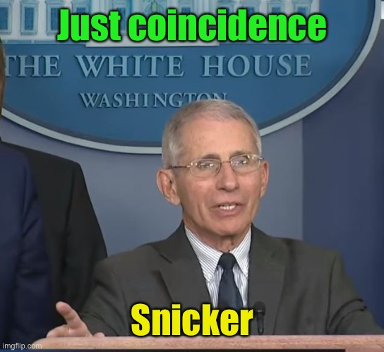 Dr Fauci | Just coincidence Snicker | image tagged in dr fauci | made w/ Imgflip meme maker