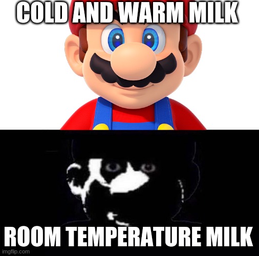 ew | COLD AND WARM MILK; ROOM TEMPERATURE MILK | image tagged in lightside mario vs darkside mario | made w/ Imgflip meme maker