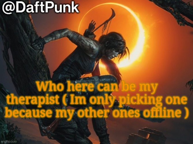 Hey you little Crofty! ♥ | Who here can be my therapist ( Im only picking one because my other ones offline ) | image tagged in daft punk | made w/ Imgflip meme maker