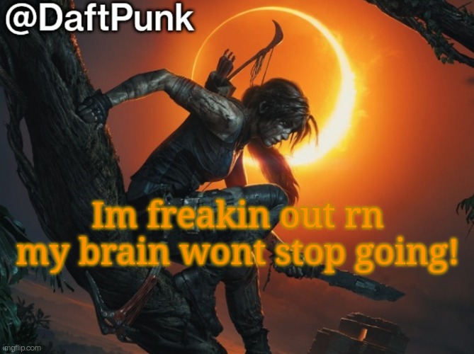 Hey you little Crofty! ♥ | Im freakin out rn my brain wont stop going! | image tagged in daft punk | made w/ Imgflip meme maker