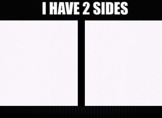 I Have Two Sides Blank Template Imgflip