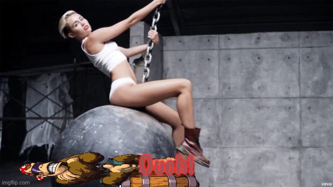 miley cyrus wreckingball | Ouch! | image tagged in miley cyrus wreckingball | made w/ Imgflip meme maker