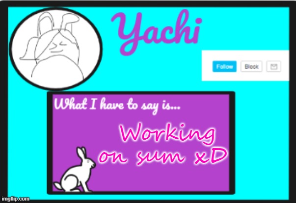 Yachi's personal  temp | Working on sum xD | image tagged in yachi's personal temp | made w/ Imgflip meme maker