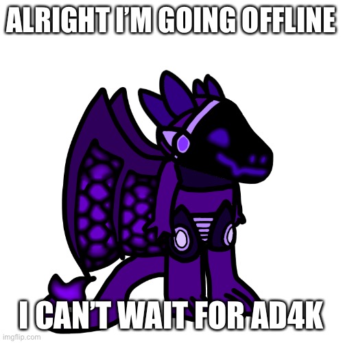 Haha funny ADHD joke | ALRIGHT I’M GOING OFFLINE; I CAN’T WAIT FOR AD4K | made w/ Imgflip meme maker